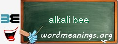 WordMeaning blackboard for alkali bee